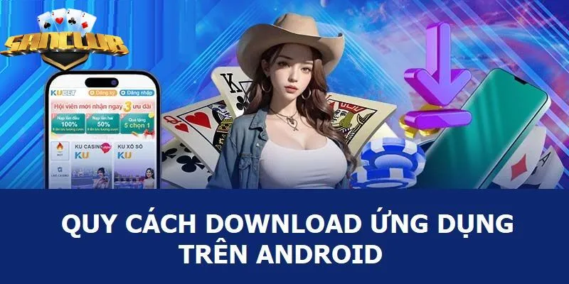 3 bước tải App Sanclub đối với hệ điều hành Android