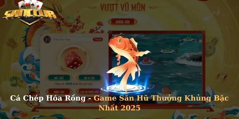 Cá Chép Hóa Rồng - Game Săn Hũ Thưởng Khủng Bậc Nhất 2025
