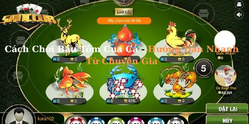 Cách Chơi Bầu Tôm Cua Cá - Hướng Dẫn Nhanh Từ Chuyên Gia
