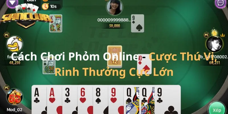 Cách Chơi Phỏm Online - Cược Thú Vị, Rinh Thưởng Cực Lớn