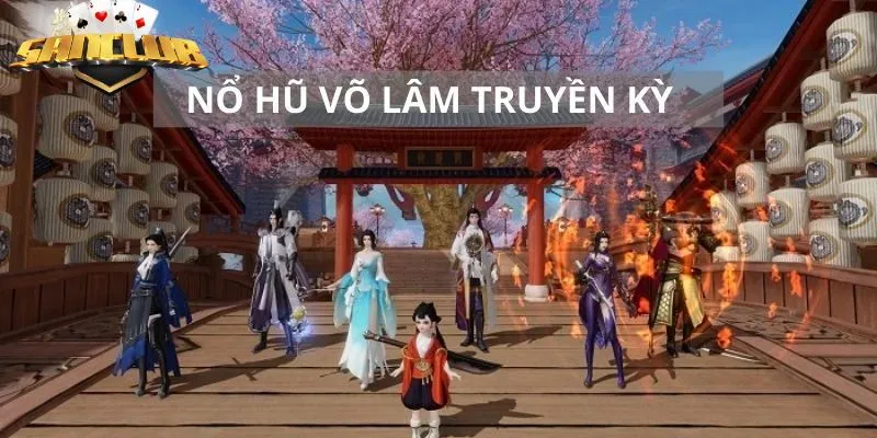Võ Lâm Truyền Kỳ - Game Nổ Hũ Thu Hút Mọi Người Chơi Việt